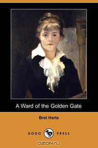 A Ward of the Golden Gate (Dodo Press)