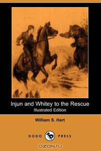 Injun and Whitey to the Rescue (Illustrated Edition) (Dodo Press)