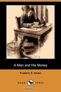 A Man and His Money (Dodo Press)