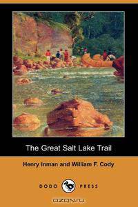 The Great Salt Lake Trail (Dodo Press)