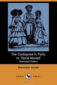 The Cockaynes in Paris; Or, 