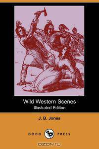Wild Western Scenes (Illustrated Edition) (Dodo Press)