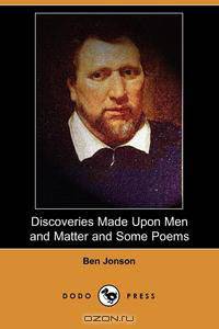 Discoveries Made Upon Men and Matter and Some Poems