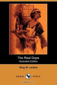 The Real Dope (Illustrated Edition) (Dodo Press)