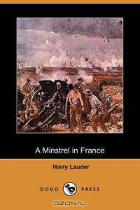 A Minstrel in France (Dodo Press)
