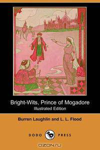 Bright-Wits, Prince of Mogadore (Illustrated Edition) (Dodo Press)