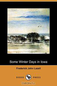 Some Winter Days in Iowa (Dodo Press)