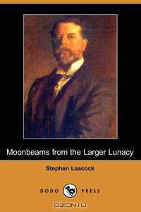 Moonbeams from the Larger Lunacy (Dodo Press)
