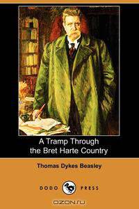 A Tramp Through the Bret Harte Country (Dodo Press)