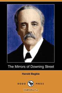 The Mirrors of Downing Street (Illustrated Edition) (Dodo Press)