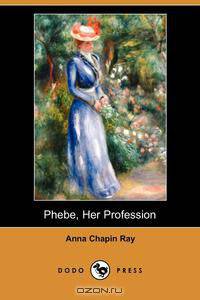 Phebe, Her Profession (Dodo Press)