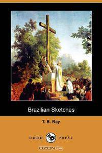 Brazilian Sketches (Dodo Press)