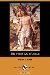 The Heart-Cry of Jesus (Dodo Press)