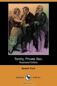Torchy, Private SEC. (Illustrated Edition) (Dodo Press)