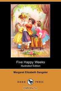 Five Happy Weeks (Illustrated Edition) (Dodo Press)