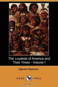 The Loyalists of America and Their Times - Volume I (Dodo Press)