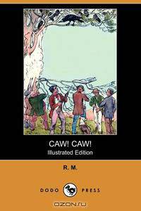 Caw! Caw! (Illustrated Edition) (Dodo Press)