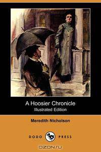 A Hoosier Chronicle (Illustrated Edition) (Dodo Press)