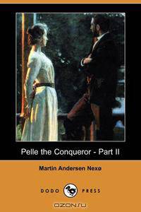 Pelle the Conqueror - Part II (Dodo Press)