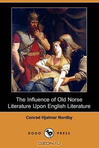 The Influence of Old Norse Literature Upon English Literature (Dodo Press)