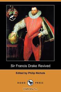 Sir Francis Drake Revived (Dodo Press)