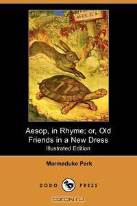 Aesop, in Rhyme; Or, Old Friends in a New Dress