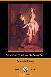 A Romance of Youth, Volume 3 (Dodo Press)