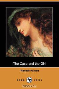 The Case and the Girl (Dodo Press)