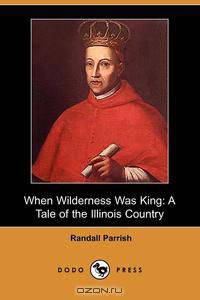 When Wilderness Was King