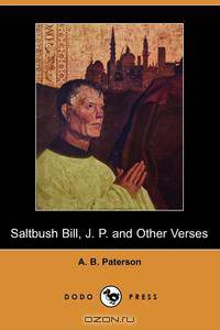 Saltbush Bill, J. P. and Other Verses (Dodo Press)
