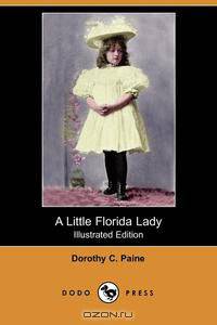 A Little Florida Lady (Illustrated Edition) (Dodo Press)