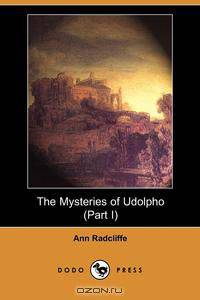 The Mysteries of Udolpho (Part I) (Dodo Press)
