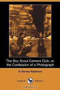 The Boy Scout Camera Club, Or, the Confession of a Photograph (Dodo Press)
