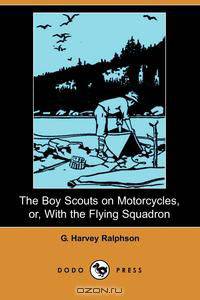 The Boy Scouts on Motorcycles, Or, with the Flying Squadron (Dodo Press)