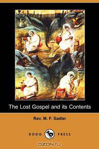 The Lost Gospel and Its Contents (Dodo Press)