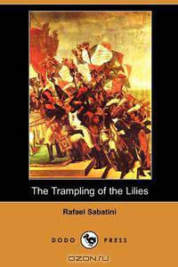 The Trampling of the Lilies (Dodo Press)