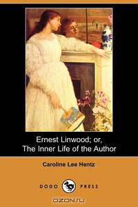 Ernest Linwood; Or, the Inner Life of the Author (Dodo Press)
