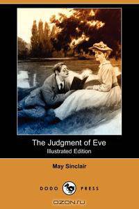 The Judgment of Eve (Illustrated Edition) (Dodo Press)