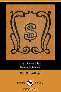 The Dollar Hen (Illustrated Edition) (Dodo Press)