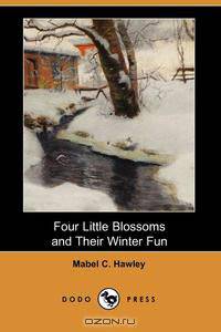 Four Little Blossoms and Their Winter Fun (Dodo Press)