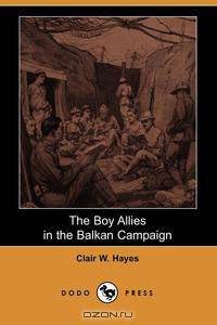 The Boy Allies in the Balkan Campaign (Dodo Press)