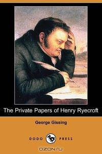 The Private Papers of Henry Ryecroft (Dodo Press)