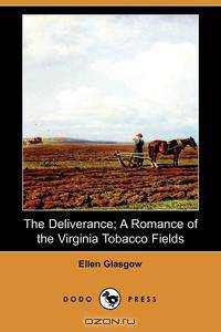 The Deliverance; A Romance of the Virginia Tobacco Fields (Dodo Press)