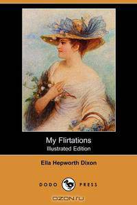 My Flirtations (Illustrated Edition) (Dodo Press)