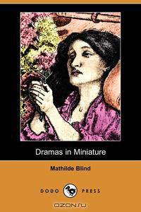 Dramas in Miniature (Dodo Press)