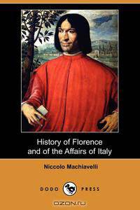 History of Florence and of the Affairs of Italy (Dodo Press)