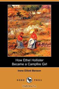 How Ethel Hollister Became a Campfire Girl (Dodo Press)