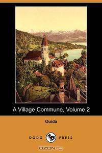 A Village Commune, Volume 2 (Dodo Press)