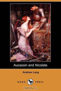 Aucassin and Nicolete (Dodo Press)
