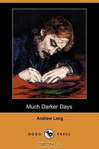 Much Darker Days (Dodo Press)